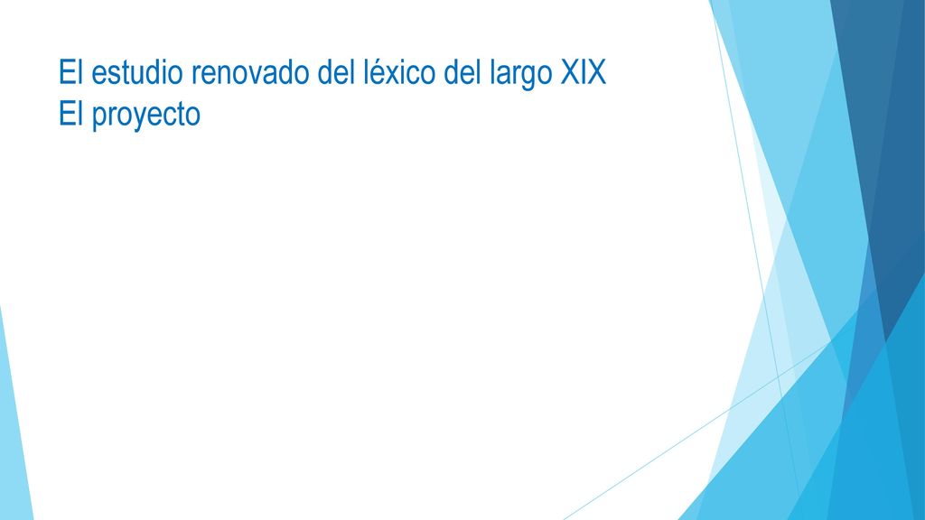 El estudio renovado del léxico del largo XIX El proyecto