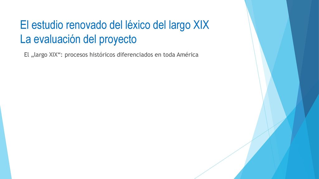 El estudio renovado del léxico del largo XIX La evaluación del proyecto