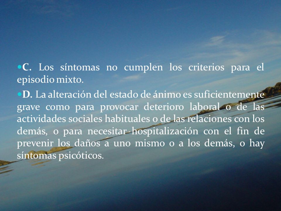 C. Los síntomas no cumplen los criterios para el episodio mixto.