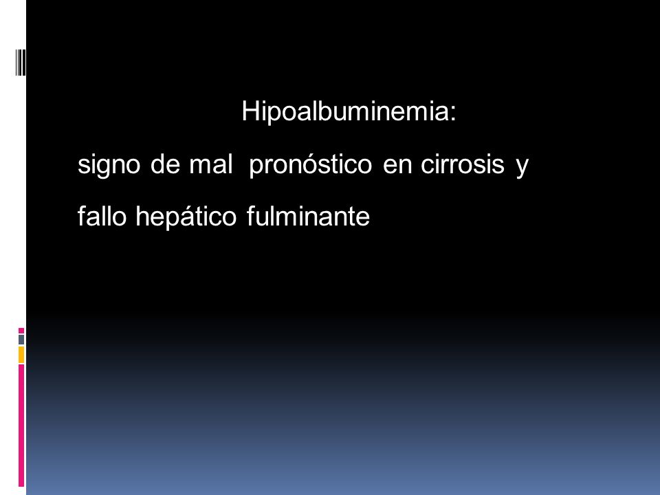 Hipoalbuminemia: signo de mal pronóstico en cirrosis y fallo hepático fulminante