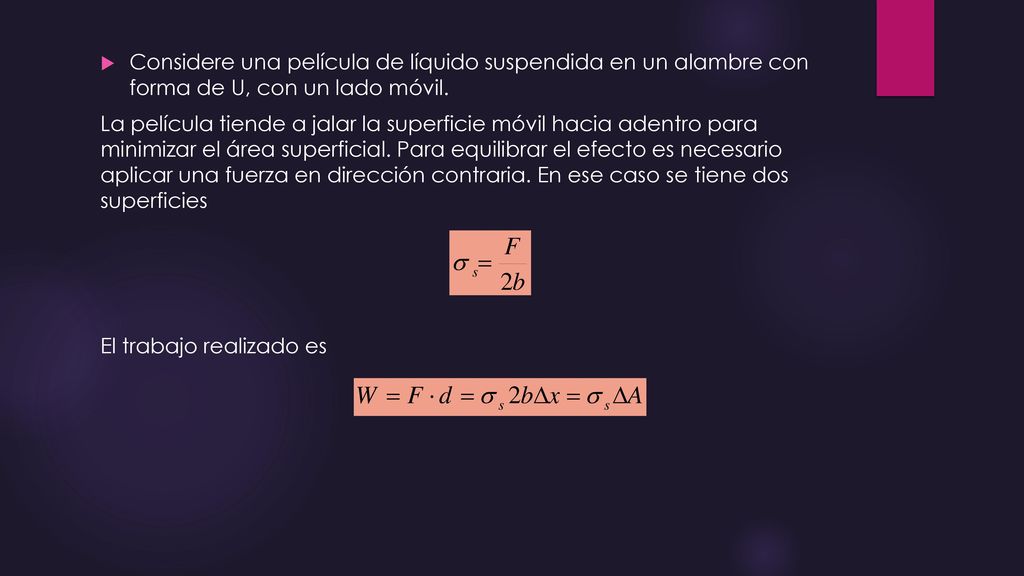 Considere una película de líquido suspendida en un alambre con forma de U, con un lado móvil.
