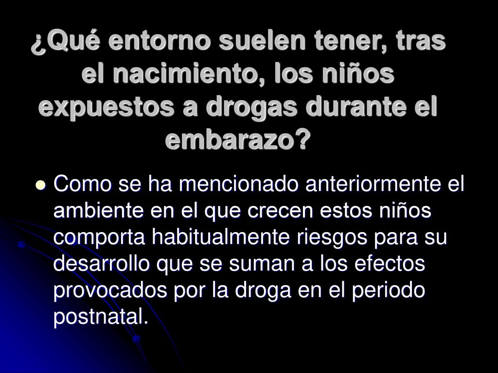 ¿Qué entorno suelen tener, tras el nacimiento, los niños expuestos a drogas durante el embarazo
