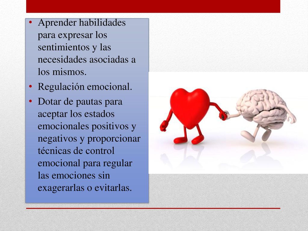 Aprender habilidades para expresar los sentimientos y las necesidades asociadas a los mismos.