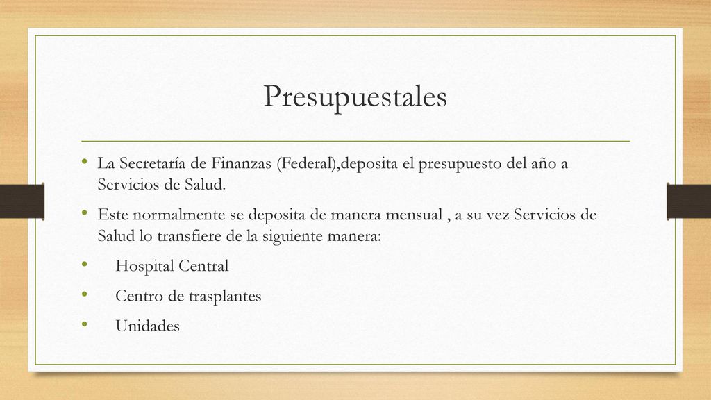 Presupuestales La Secretaría de Finanzas (Federal),deposita el presupuesto del año a Servicios de Salud.