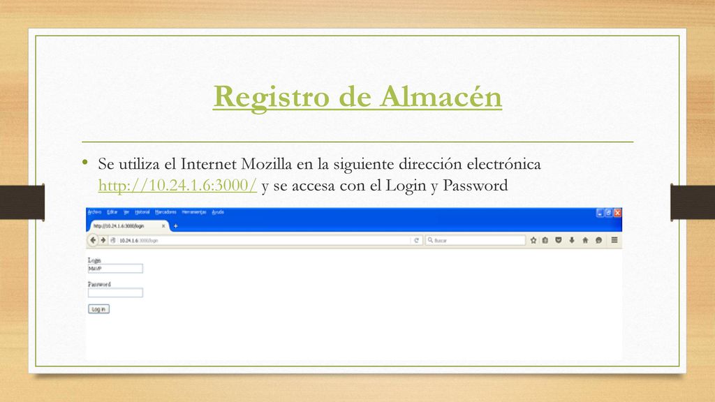 Registro de Almacén Se utiliza el Internet Mozilla en la siguiente dirección electrónica   y se accesa con el Login y Password.