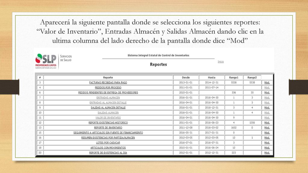 Aparecerá la siguiente pantalla donde se selecciona los siguientes reportes: Valor de Inventario , Entradas Almacén y Salidas Almacén dando clic en la ultima columna del lado derecho de la pantalla donde dice Mod