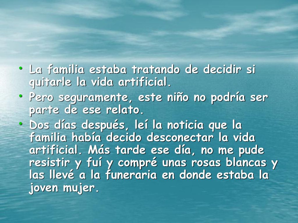 La familia estaba tratando de decidir si quitarle la vida artificial.
