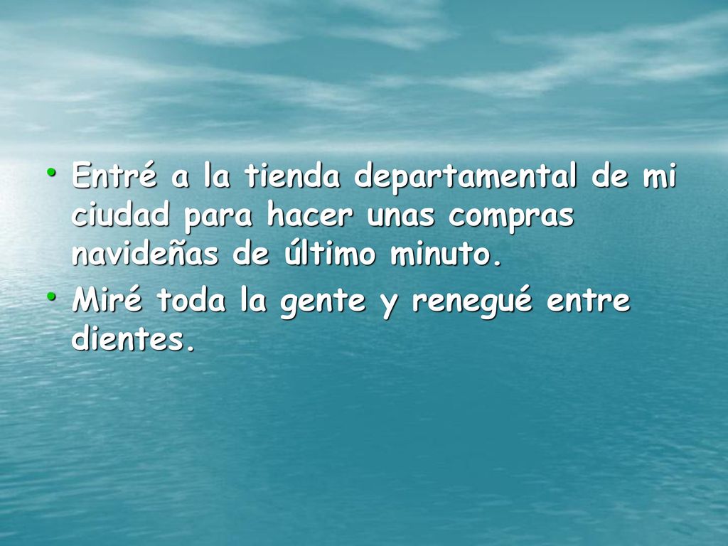 Entré a la tienda departamental de mi ciudad para hacer unas compras navideñas de último minuto.