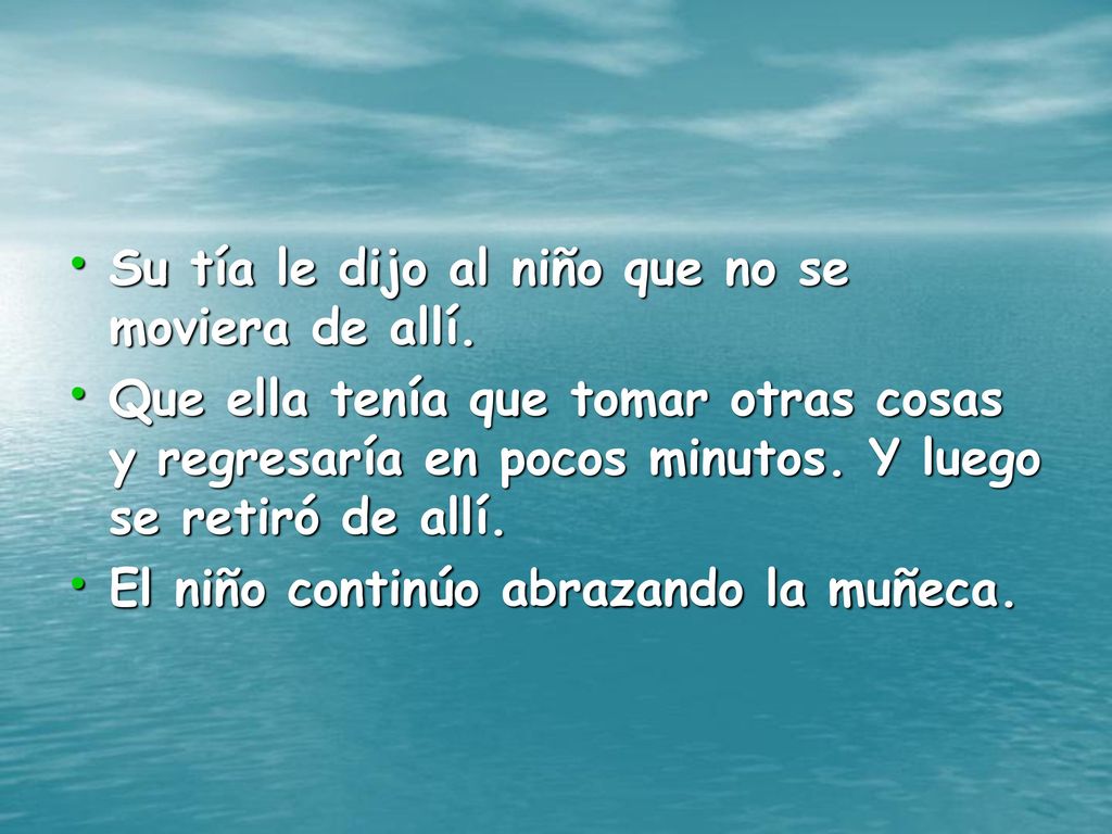 Su tía le dijo al niño que no se moviera de allí.