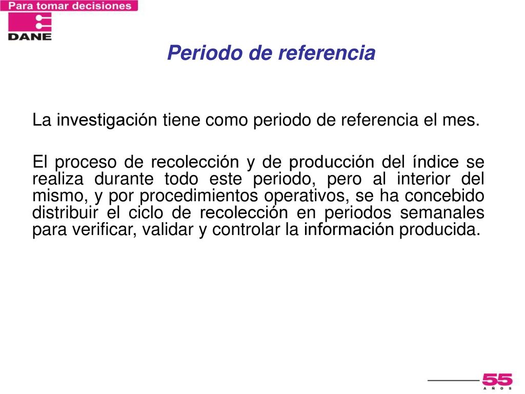 Periodo de referencia La investigación tiene como periodo de referencia el mes.