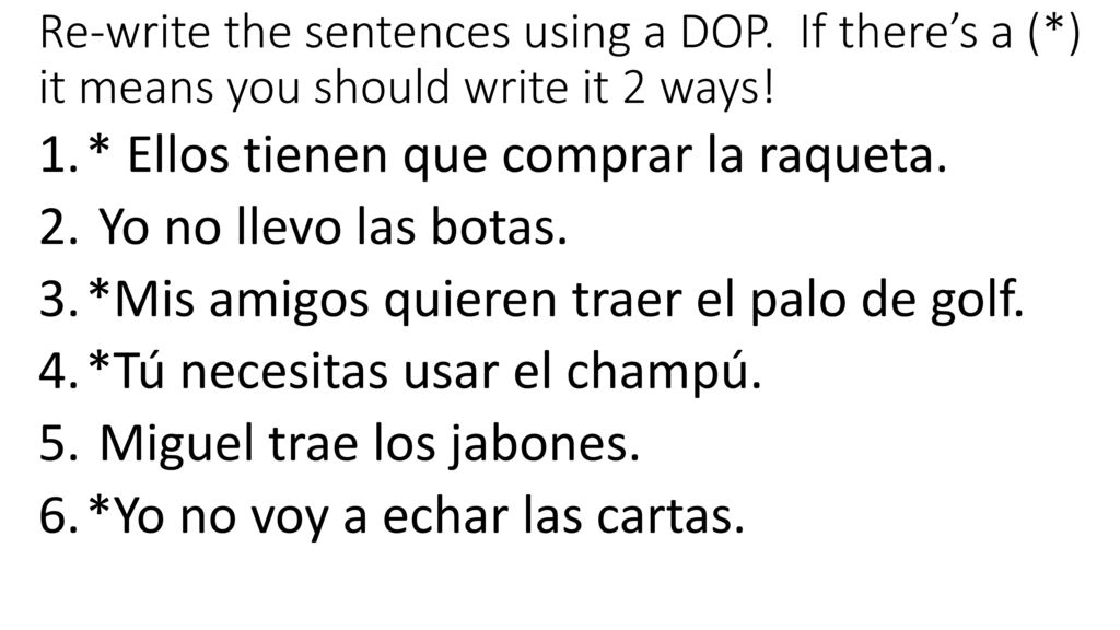 * Ellos tienen que comprar la raqueta. Yo no llevo las botas.