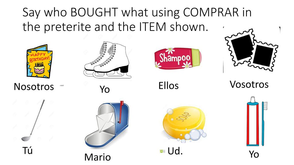 Say who BOUGHT what using COMPRAR in the preterite and the ITEM shown.