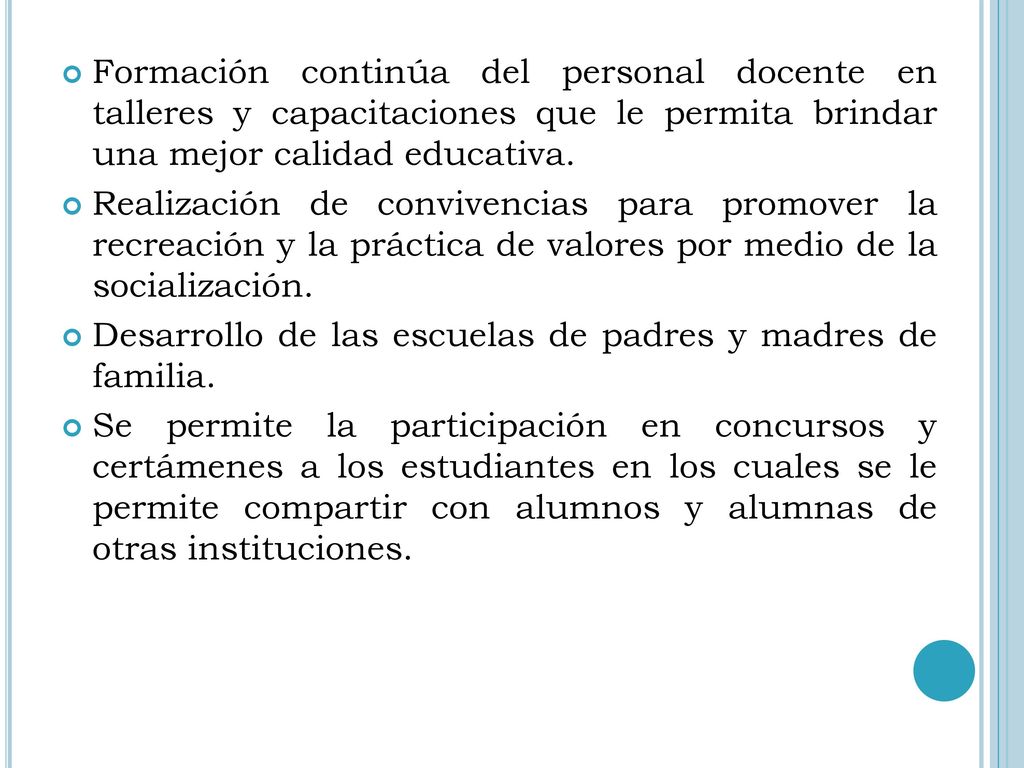 Formación continúa del personal docente en talleres y capacitaciones que le permita brindar una mejor calidad educativa.