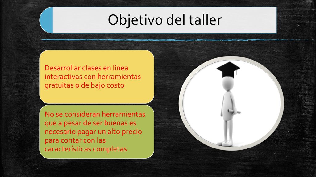 Objetivo del taller Desarrollar clases en línea interactivas con herramientas gratuitas o de bajo costo.
