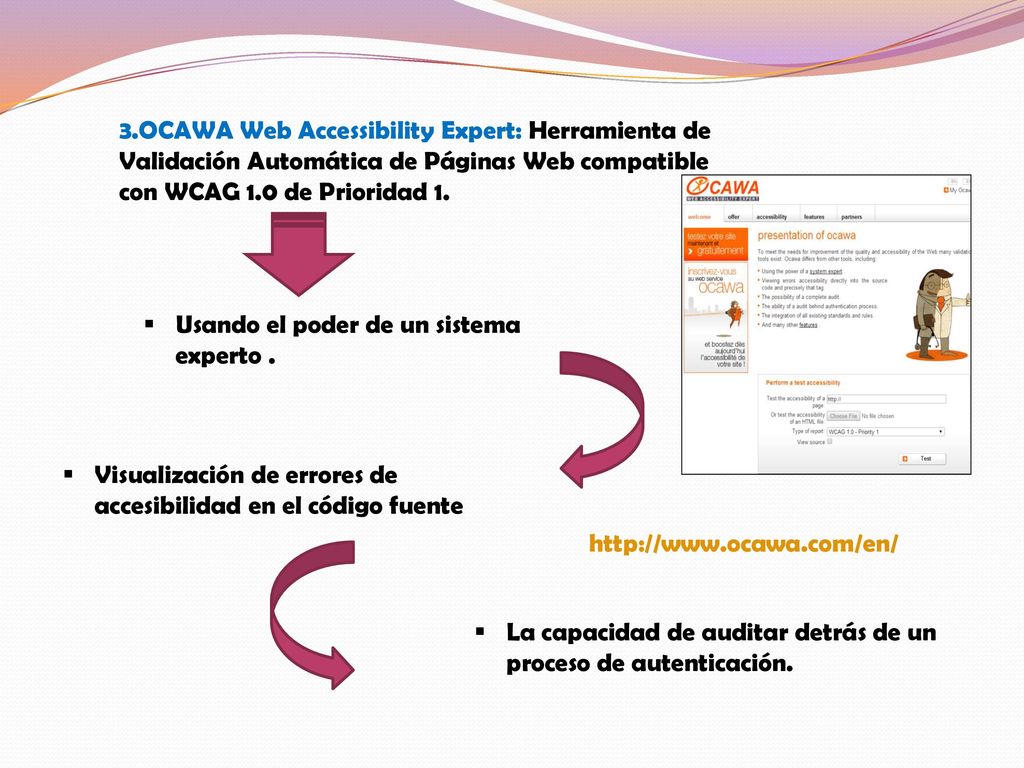 3.OCAWA Web Accessibility Expert: Herramienta de Validación Automática de Páginas Web compatible con WCAG 1.0 de Prioridad 1.