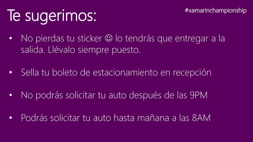 Te sugerimos: #xamarinchampionship. No pierdas tu sticker  lo tendrás que entregar a la salida. Llévalo siempre puesto.