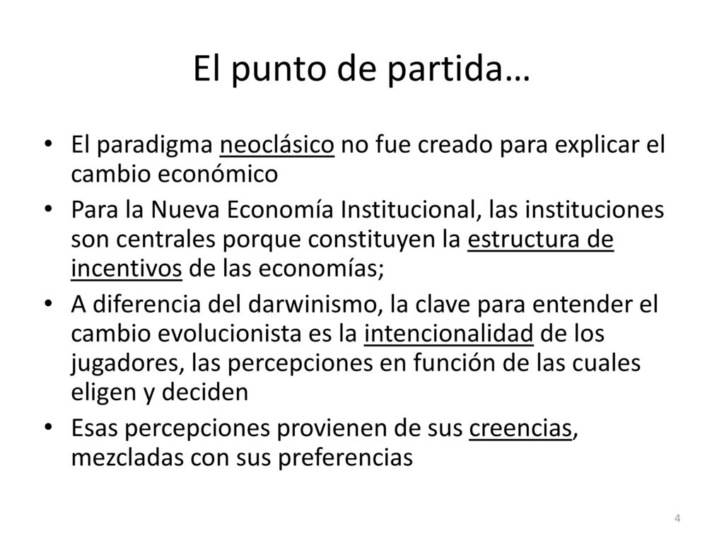 El punto de partida… El paradigma neoclásico no fue creado para explicar el cambio económico.