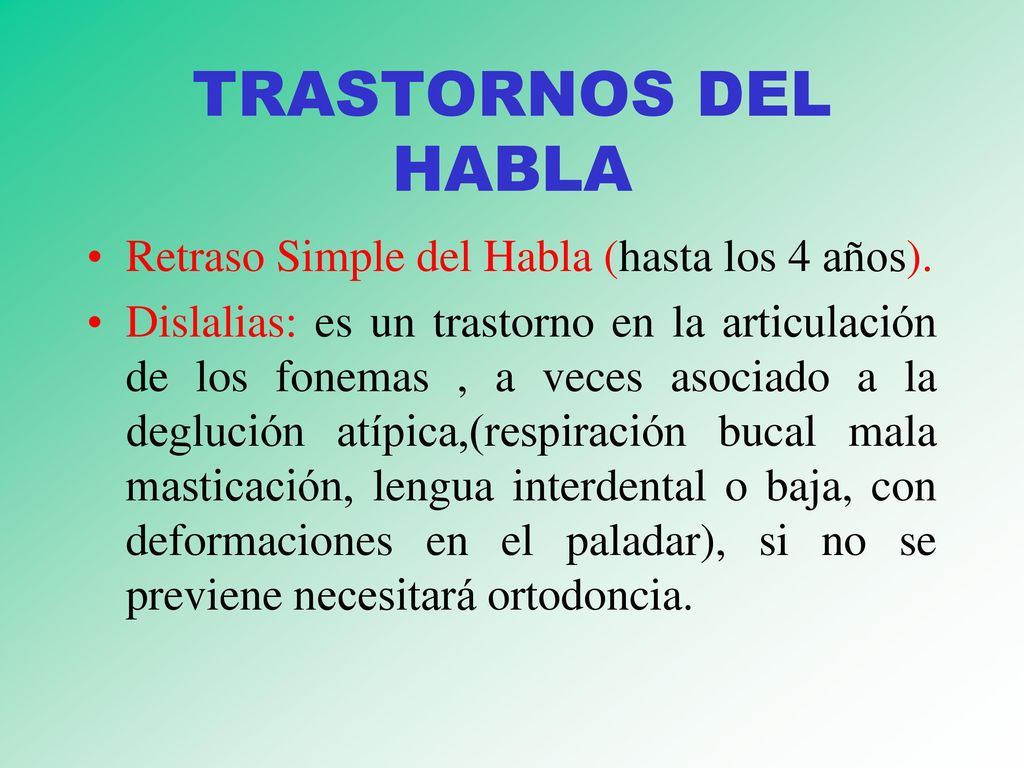 TRASTORNOS DEL HABLA Retraso Simple del Habla (hasta los 4 años).