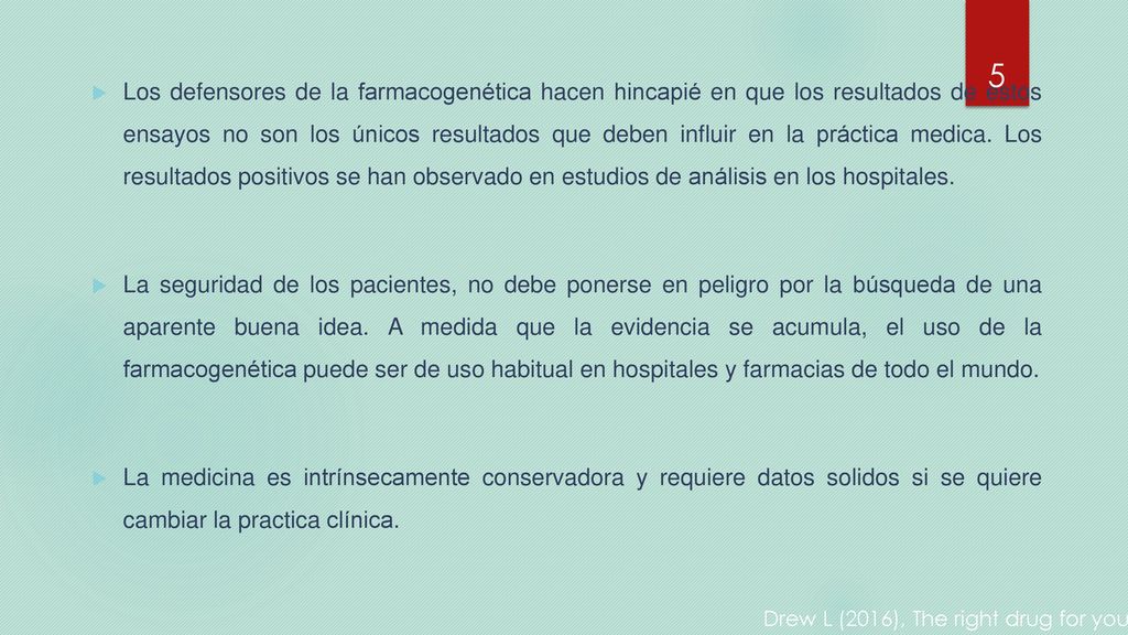 Los defensores de la farmacogenética hacen hincapié en que los resultados de estos ensayos no son los únicos resultados que deben influir en la práctica medica. Los resultados positivos se han observado en estudios de análisis en los hospitales.