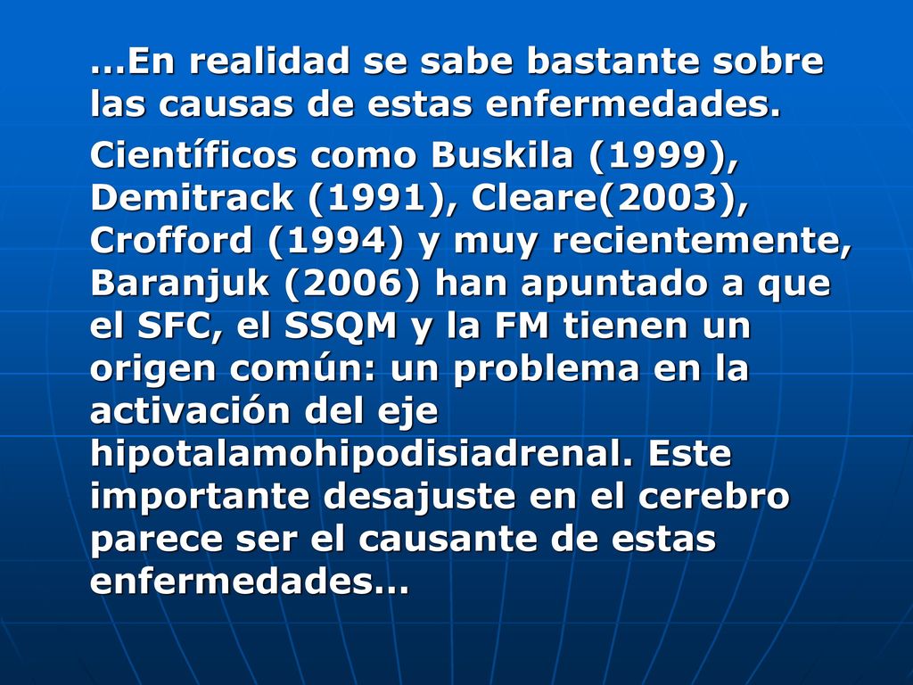 …En realidad se sabe bastante sobre las causas de estas enfermedades.