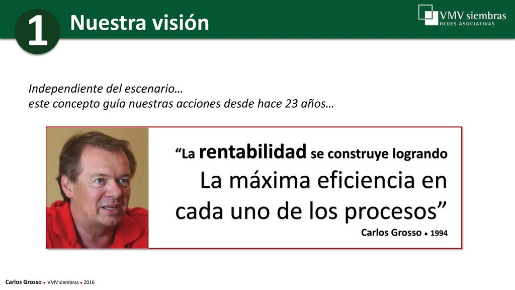 1 La máxima eficiencia en cada uno de los procesos Nuestra visión