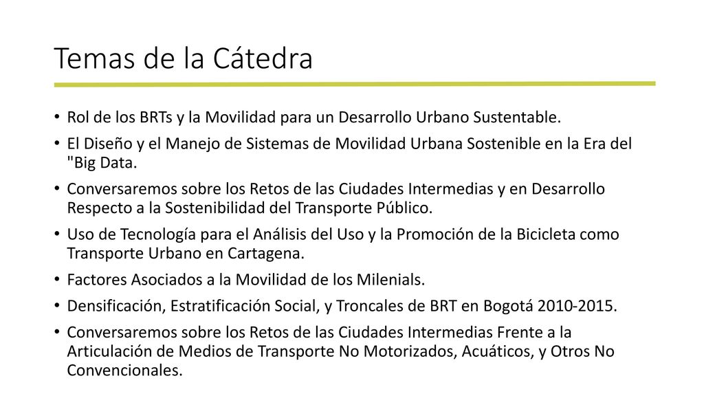 Temas de la Cátedra Rol de los BRTs y la Movilidad para un Desarrollo Urbano Sustentable.