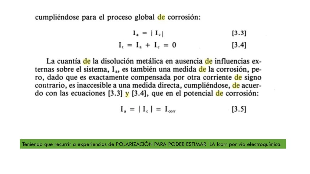 Teniendo que recurrir a experiencias de POLARIZACIÓN PARA PODER ESTIMAR LA Icorr por vía electroquímica