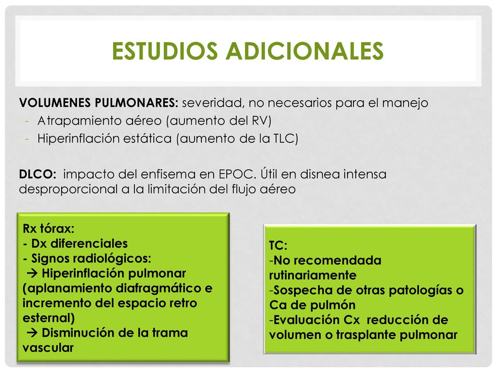 ESTUDIOS ADICIONALES VOLUMENES PULMONARES: severidad, no necesarios para el manejo. Atrapamiento aéreo (aumento del RV)