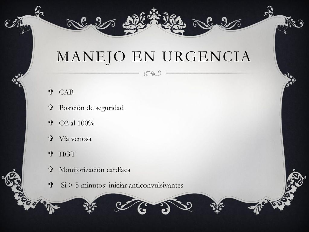 Manejo en urgencia CAB Posición de seguridad O2 al 100% Vía venosa HGT