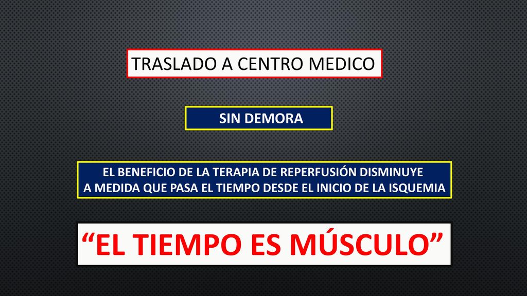 EL TIEMPO ES MÚSCULO TRASLADO A CENTRO MEDICO SIN DEMORA
