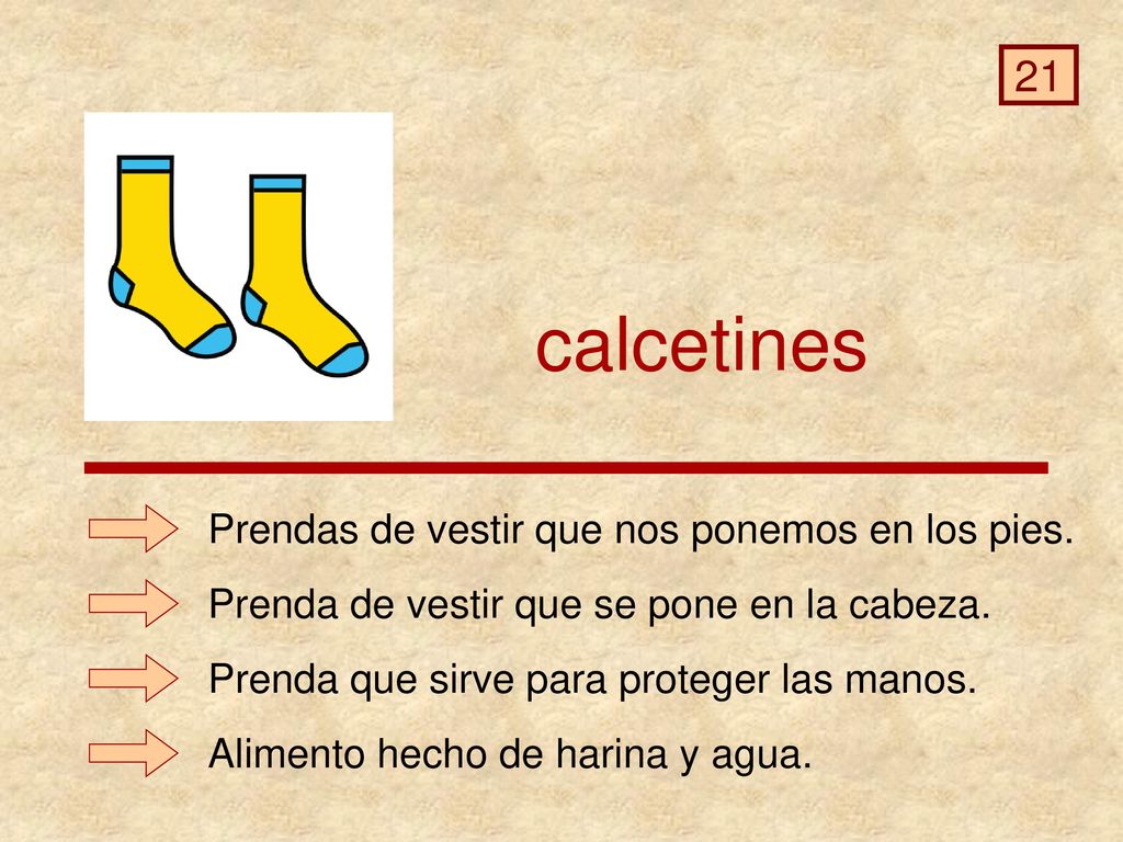 calcetines 21 Prendas de vestir que nos ponemos en los pies.