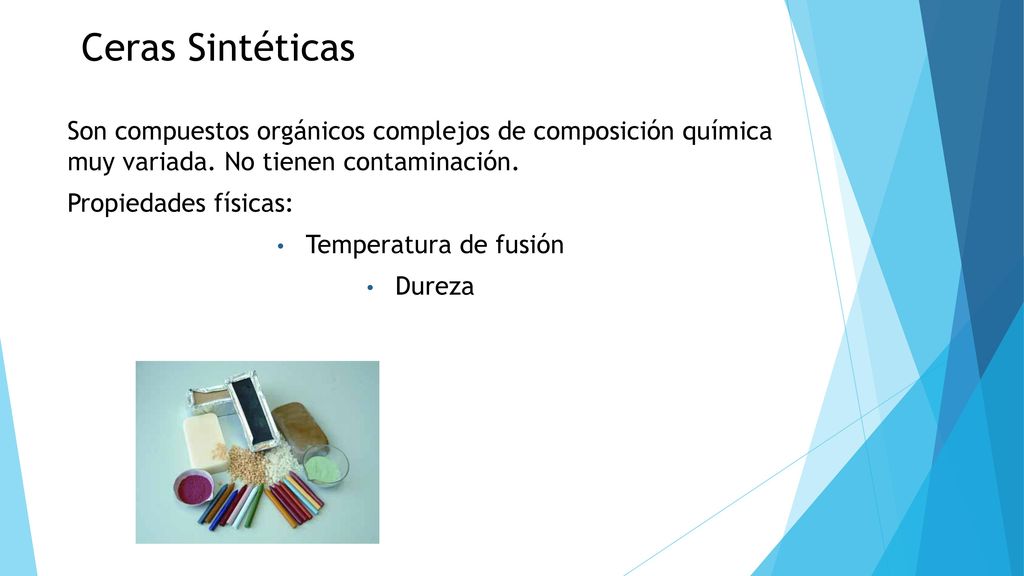 Ceras Sintéticas Son compuestos orgánicos complejos de composición química muy variada. No tienen contaminación.