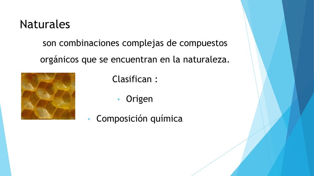 Naturales son combinaciones complejas de compuestos orgánicos que se encuentran en la naturaleza. Clasifican :