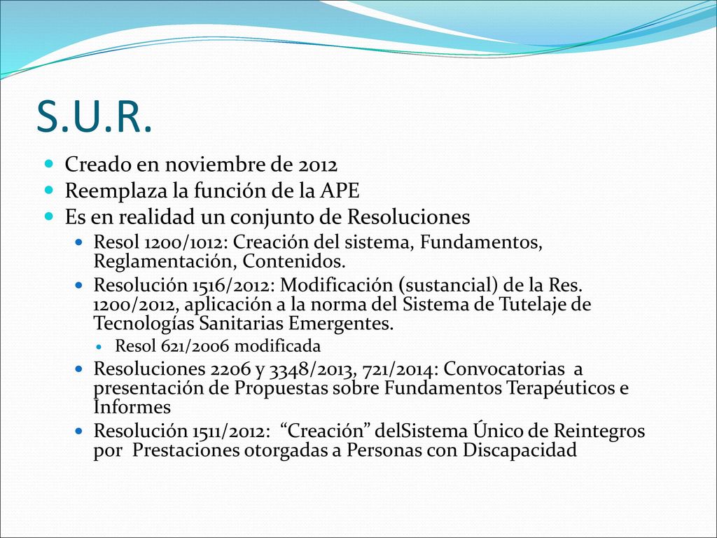 S.U.R. Creado en noviembre de 2012 Reemplaza la función de la APE