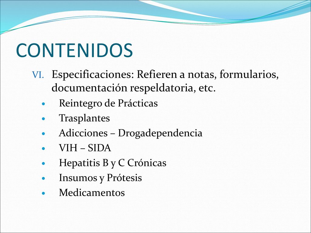 CONTENIDOS Especificaciones: Refieren a notas, formularios, documentación respeldatoria, etc. Reintegro de Prácticas.