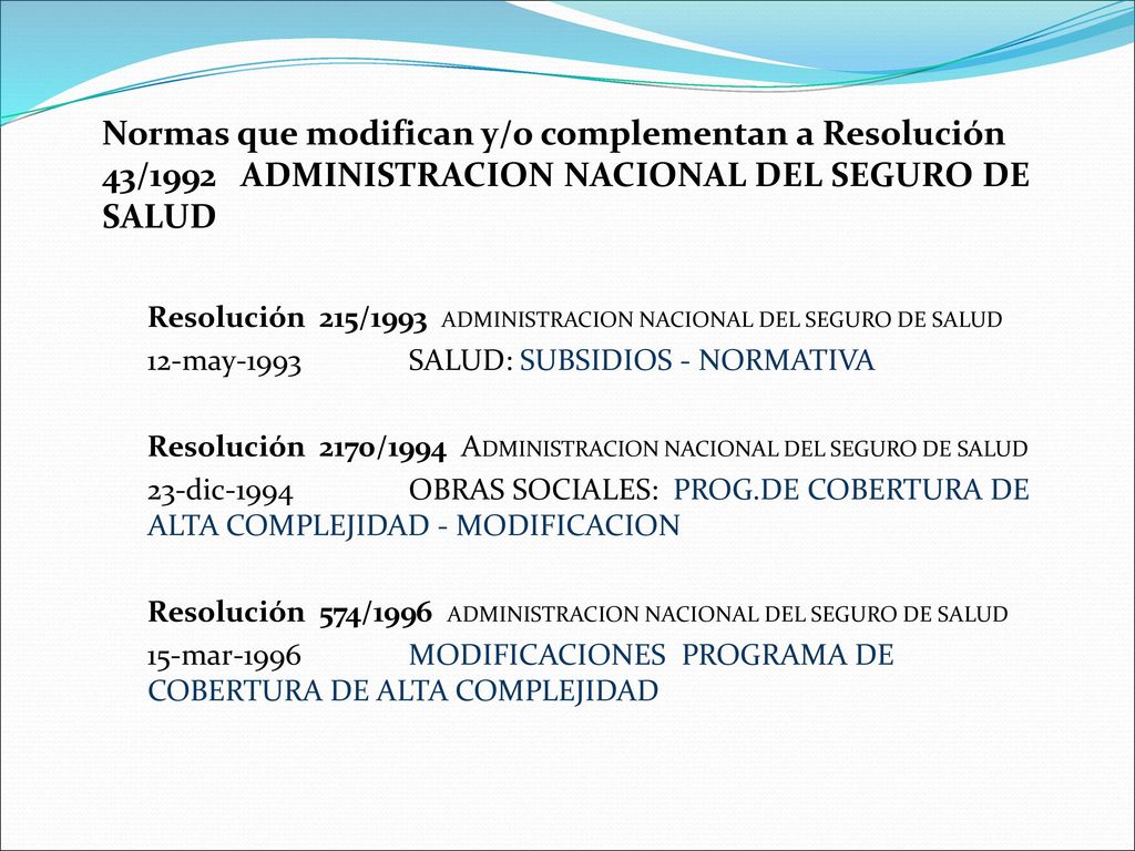 Normas que modifican y/o complementan a Resolución 43/1992 ADMINISTRACION NACIONAL DEL SEGURO DE SALUD