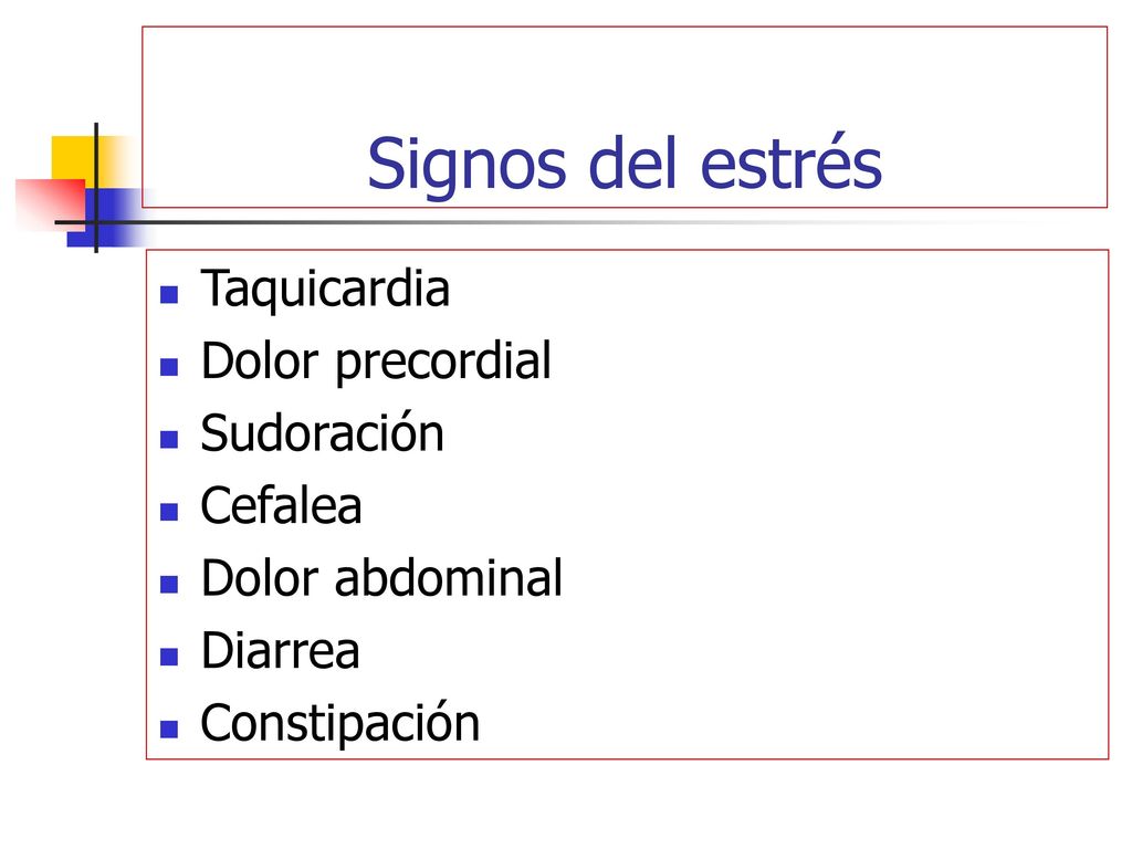 Signos del estrés Taquicardia Dolor precordial Sudoración Cefalea