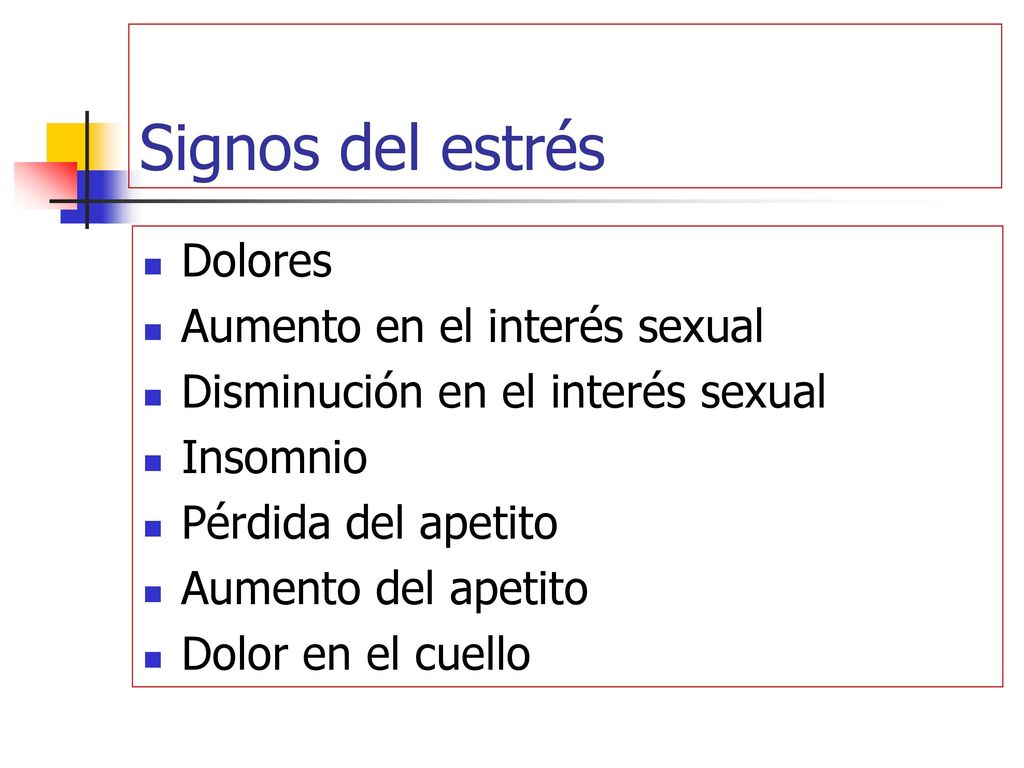 Signos del estrés Dolores Aumento en el interés sexual