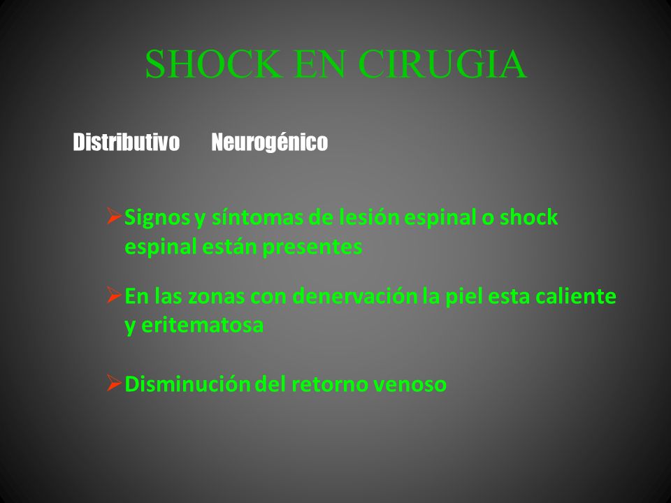 SHOCK EN CIRUGIA Distributivo Neurogénico. Signos y síntomas de lesión espinal o shock espinal están presentes.