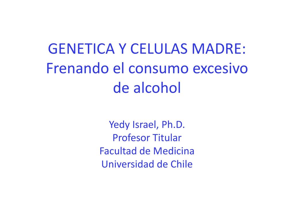 GENETICA Y CELULAS MADRE: Frenando el consumo excesivo de alcohol