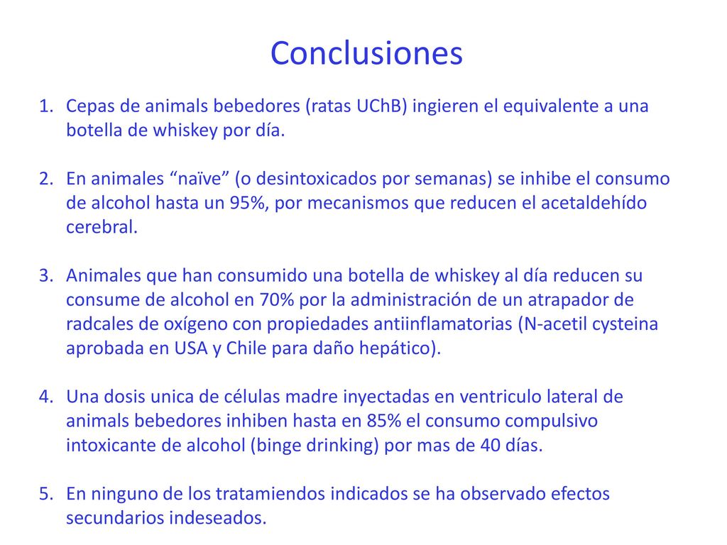 Conclusiones Cepas de animals bebedores (ratas UChB) ingieren el equivalente a una botella de whiskey por día.