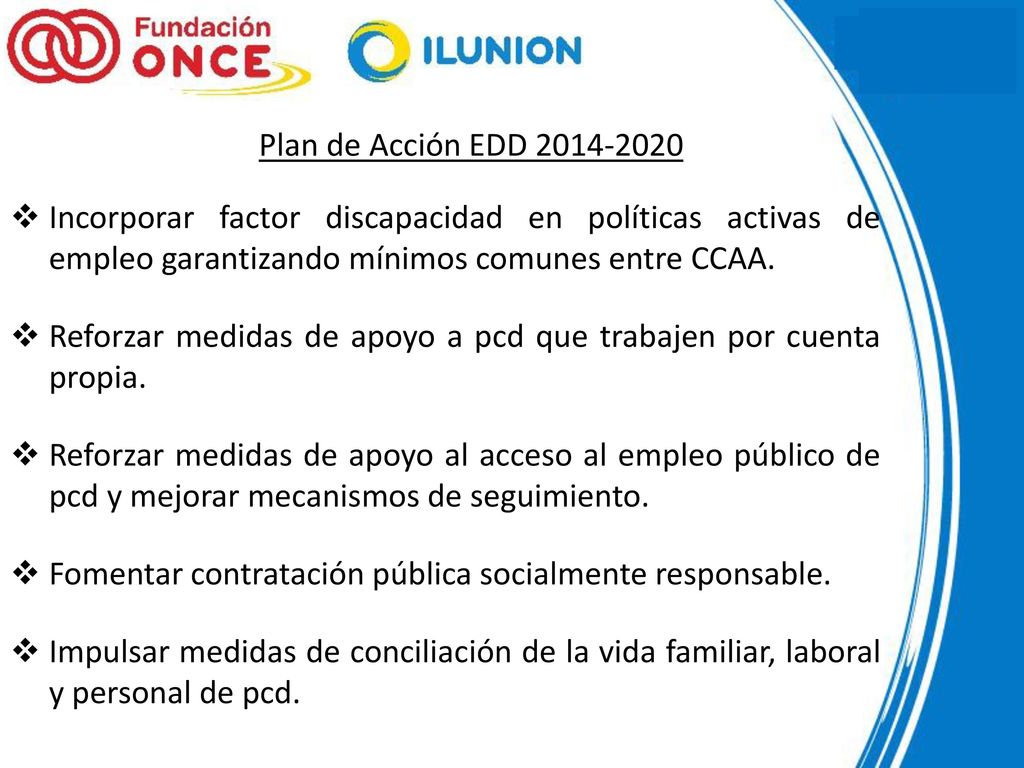 Plan de Acción EDD Incorporar factor discapacidad en políticas activas de empleo garantizando mínimos comunes entre CCAA.