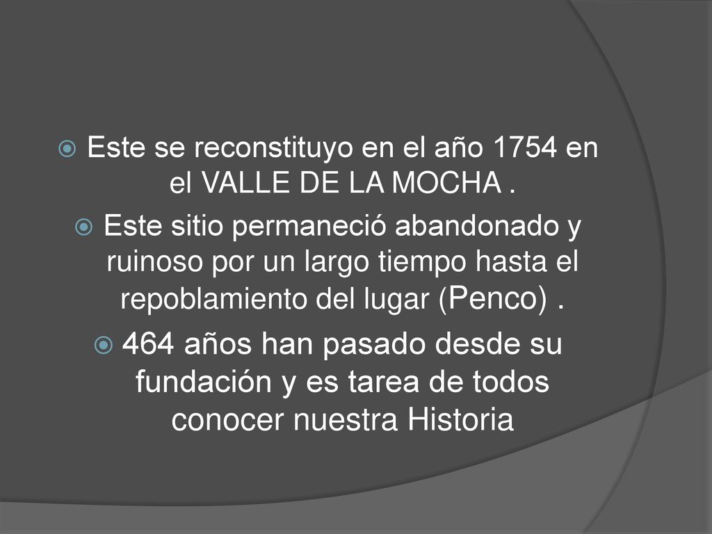 Este se reconstituyo en el año 1754 en el VALLE DE LA MOCHA .
