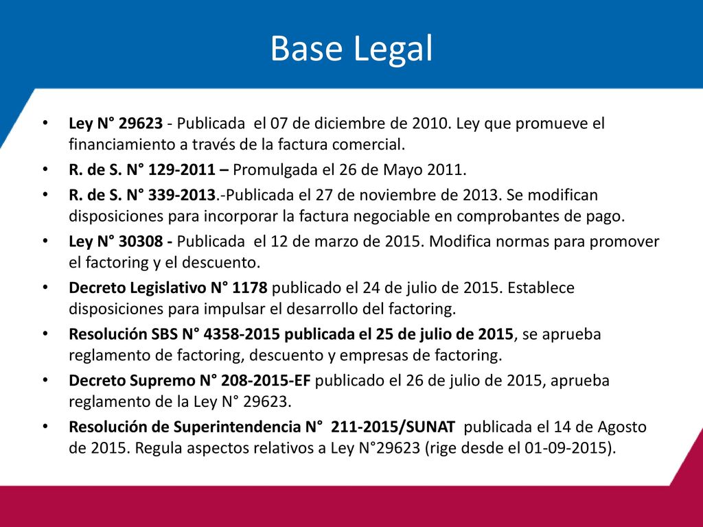 Base Legal Ley N° Publicada el 07 de diciembre de Ley que promueve el financiamiento a través de la factura comercial.