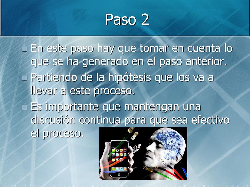Paso 2 En este paso hay que tomar en cuenta lo que se ha generado en el paso anterior. Partiendo de la hipótesis que los va a llevar a este proceso.
