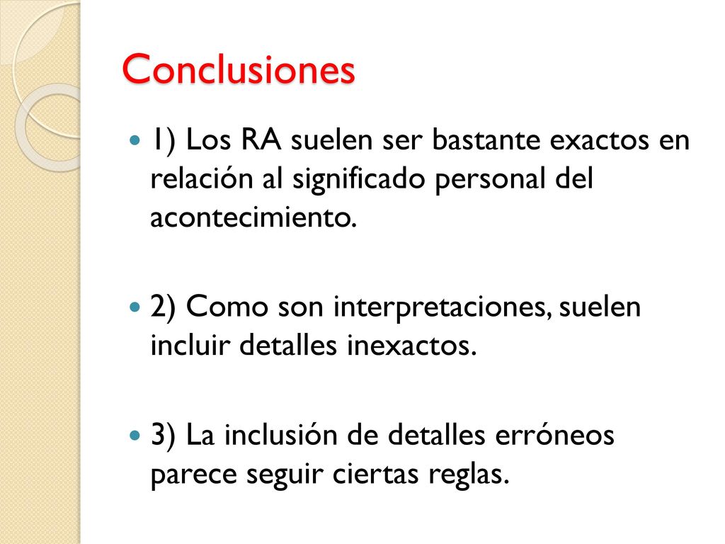 Conclusiones 1) Los RA suelen ser bastante exactos en relación al significado personal del acontecimiento.