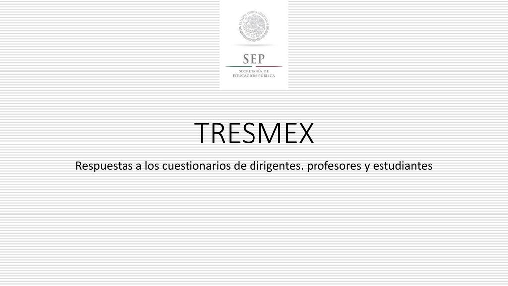 Respuestas a los cuestionarios de dirigentes. profesores y estudiantes