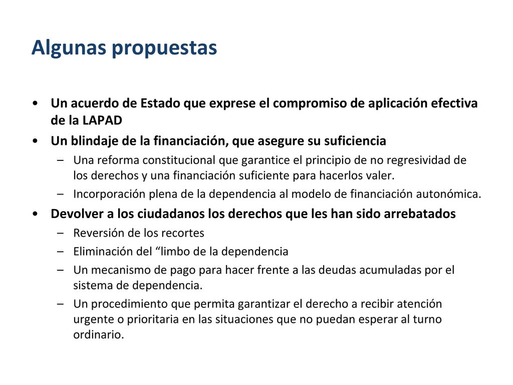 Algunas propuestas Un acuerdo de Estado que exprese el compromiso de aplicación efectiva de la LAPAD.