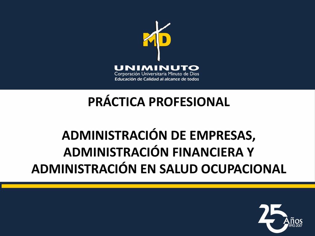 PRÁCTICA PROFESIONAL ADMINISTRACIÓN DE EMPRESAS, ADMINISTRACIÓN FINANCIERA Y ADMINISTRACIÓN EN SALUD OCUPACIONAL.