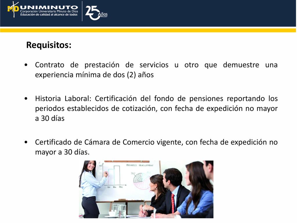 Requisitos: Contrato de prestación de servicios u otro que demuestre una experiencia mínima de dos (2) años.